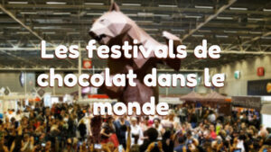 Les-festivals-de-chocolat-dans-le-monde